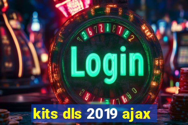 kits dls 2019 ajax